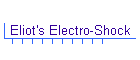 Eliot's Electro-Shock