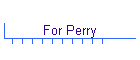 For Perry