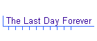 The Last Day Forever