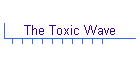 The Toxic Wave