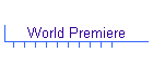 World Premiere